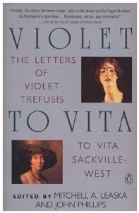 Violet to Vita: The Letters of Violet Trefusis to Vita Sackville-West, 1910-1921 by John Phillips, Mitchell Alexander Leaska