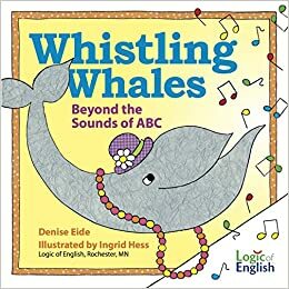 Whistling Whales: Beyond the Sounds of ABC by Denise Eide
