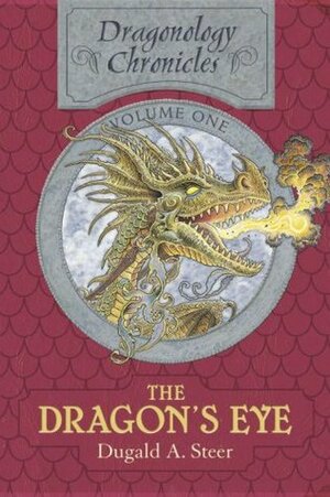 The Dragon's Eye: The Dragonology Chronicles, Volume One by Dugald A. Steer