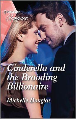 Cinderella and the Brooding Billionaire: A captivating fairytale romance! by Michelle Douglas, Michelle Douglas