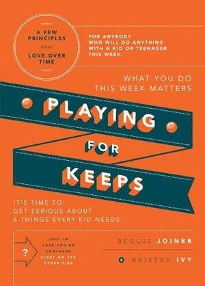 Playing For Keeps/Losing Your Marbles by Elizabeth Hansen, Reggie Joiner, Kristen Ivy