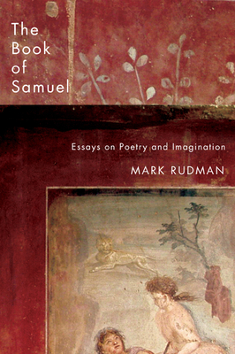 The Book of Samuel: Essays on Poetry and Imagination by Mark Rudman