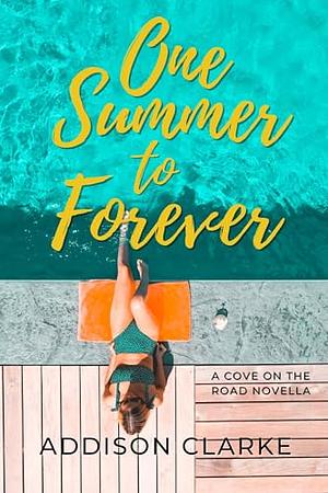 One Summer to Forever by Addison Clarke