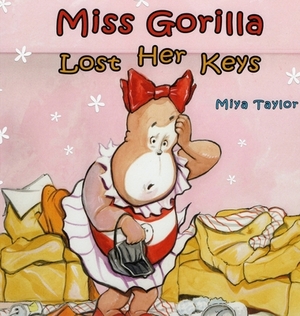 Miss Gorilla Lost Her Keys by Miya Taylor