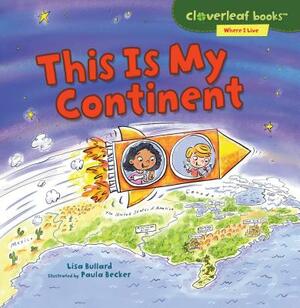 This Is My Continent by Lisa Bullard