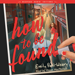 How to Be Found by Emily Pohl-Weary