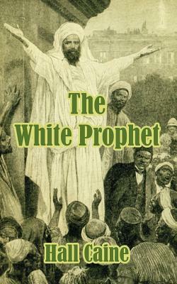 The White Prophet by Hall Caine