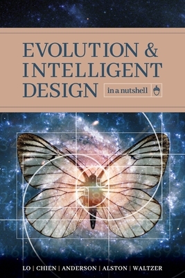 Evolution and Intelligent Design in a Nutshell by Paul K. Chien, Eric H. Anderson, Thomas Y. Lo