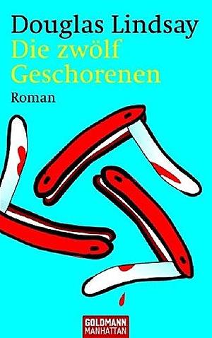 Die zwölf Geschorenen by Douglas Lindsay, Douglas Lindsay, Kristian Lutze