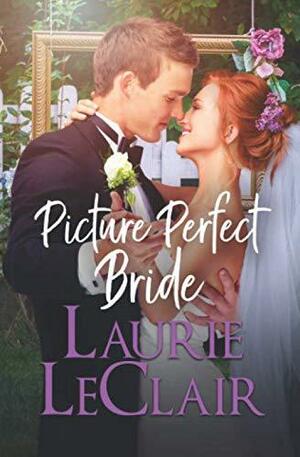 Picture Perfect Bride by Laurie LeClair