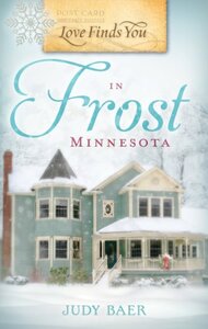 Love Finds You in Frost, Minnesota by Judy Baer