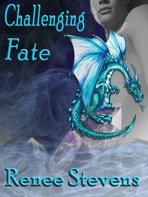 Challenging Fate by Renee Stevens