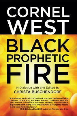 Black Prophetic Fire by Cornel West, Christa Buschendorf