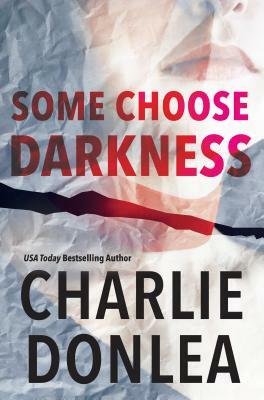 Some Choose Darkness by Charlie Donlea