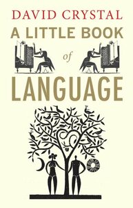 A Little Book of Language by David Crystal