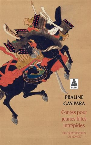 Contes pour jeunes filles intrépides by Praline Gay-Para