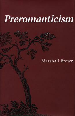 Preromanticism by Marshall Brown