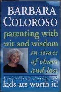 Parenting Through Crisis: Helping Kids In Times Of Loss, Grief, And Change by Barbara Coloroso
