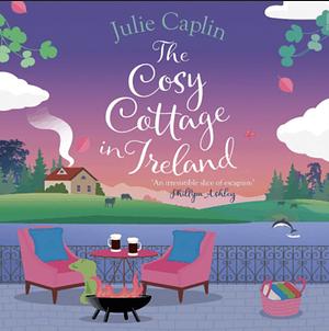 The Cosy Cottage in Ireland by Julie Caplin