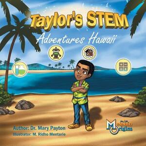 Taylor's STEM Adventures: Hawaii by Mary Payton