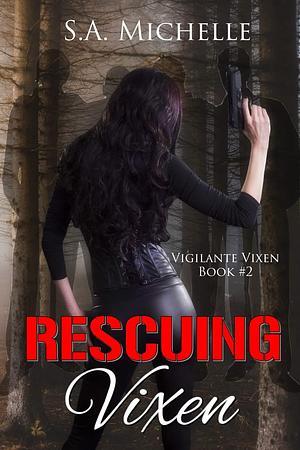 Rescuing Vixen by S.A. Michelle