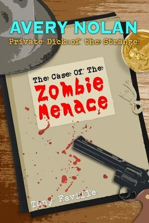 Avery Nolan, Private Dick of the Strange: The Case of the Zombie Menace by Tony Faville