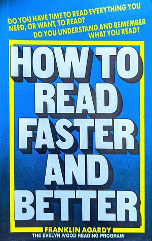 How to Read Faster and Better by Franklin J. Agardy