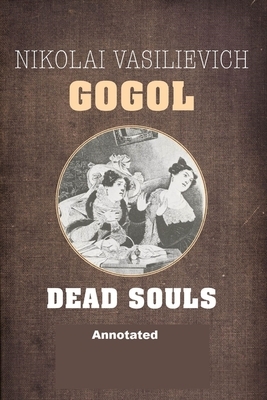 Dead Souls Annotated by Nikolai Gogol