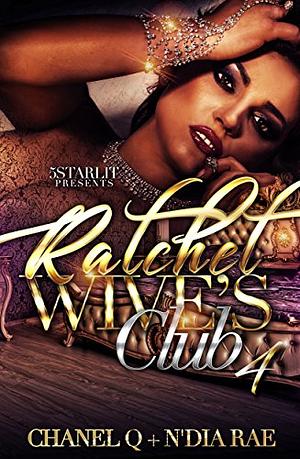 Ratchet Wives Club: Episode 4 by Chanel Q.