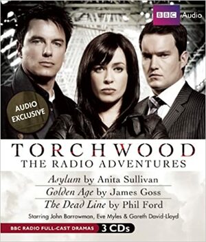 Torchwood: The Radio Adventures by Phil Ford, James Goss, Anita Sullivan