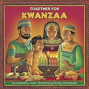 Together for Kwanzaa by Juwanda G. Ford, Shelly Hehenberger