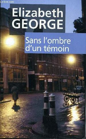 Sans l'ombre d'un témoin by Elizabeth George