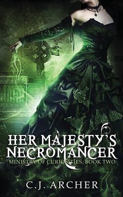 Her Majesty's Necromancer by C.J. Archer