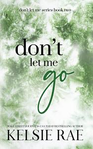 Don't Let Me Go by Kelsie Rae