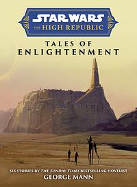 Star Wars Insider: The High Republic: Tales of Enlightenment by George Mann