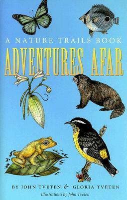 Adventures Afar: A Nature Trails Book by Gloria Tveten, John L. Tveten