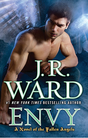 Envy: A Novel of the Fallen Angels by J.R. Ward by J.R. Ward