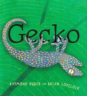 Gecko by Brian Lovelock, Raymond Huber