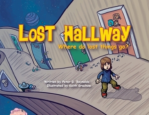 Lost Hallway: Where do lost things go? by Peter G. Reynolds