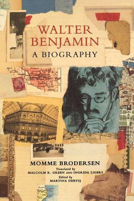 Walter Benjamin: A Biography by Momme Brodersen