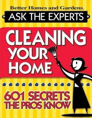 Ask The Experts: Cleaning Your Home:601 Secrets The Pros Know (Better Homes & Gardens (Paperback)) by Vicki Christian