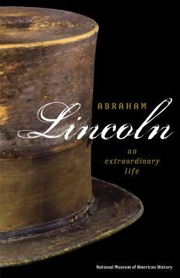 Abraham Lincoln: An Extraordinary Life by Harry Rubenstein