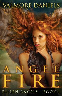 Angel Fire (Fallen Angels - Book 1) by Valmore Daniels