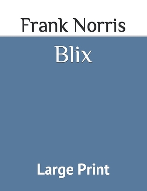 Blix: Large Print by Frank Norris