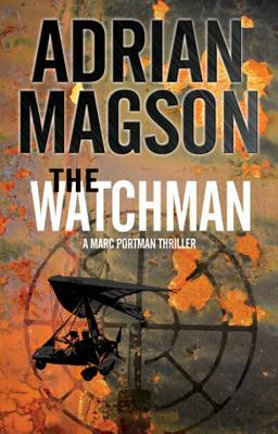 The Watchman: A Marc Portman Thriller by Adrian Magson