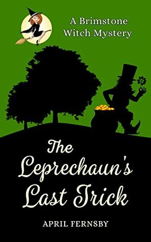The Leprechaun's Last Trick by April Fernsby