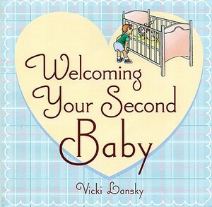 Welcoming Your Second Baby by Vicki Lansky