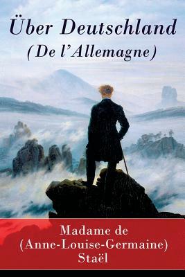 Über Deutschland (De l'Allemagne) by Madame de Staël