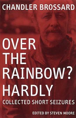 Over the Rainbow? Hardly by Chandler Brossard