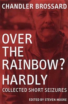 Over the Rainbow? Hardly by Chandler Brossard
